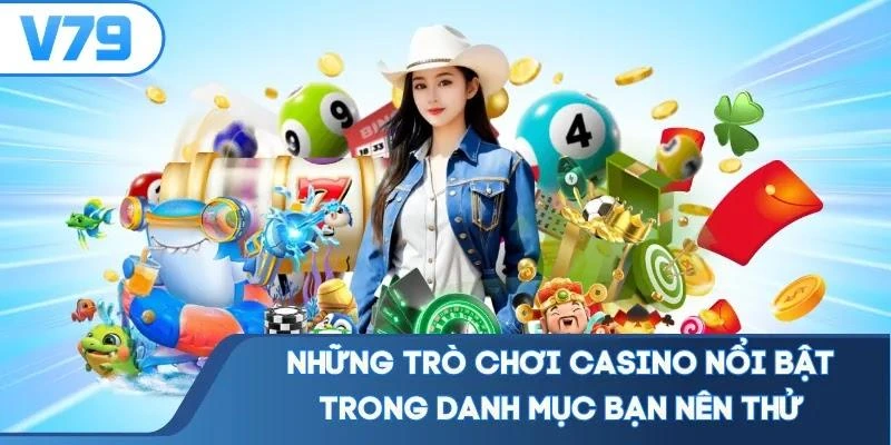 Những trò chơi casino nổi bật trong danh mục bạn nên thử